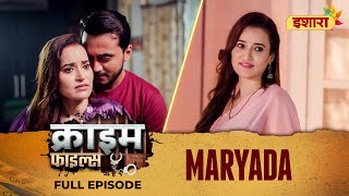 Maryada  Crime Files  FULL EPISODE  Ravi Kishan  Ishara TV [upl. by Ramsa]