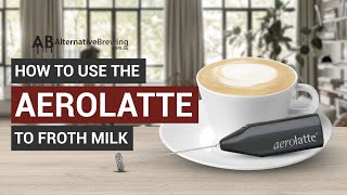 How To Use the AeroLatte To Froth Milk [upl. by Okwu]