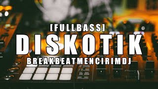 DISKOTIK TERBARU   DUGEM BREAKBEAT 2019   FULL BASS REMIX 2019 [upl. by Nepil911]