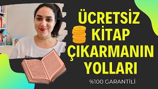 Ücretsiz Kitap Çıkarmanın Yolları  \u00100 GARANTİLİ bedava kitap bastırmak [upl. by Sellihca710]