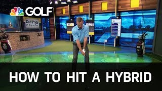 How to Hit a Hybrid Correctly  Golf Channel [upl. by Aroz]