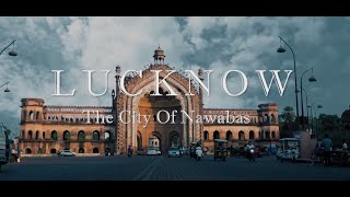 Lucknow City Of Nawabs  India  Cinematic Travel Video [upl. by Maclay899]