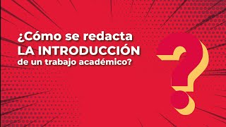 ¿Cómo se redacta la introducción de un trabajo académico [upl. by Newcomer]