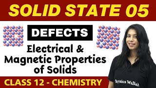 Solid State 05  Defects Electrical amp Magnetic Properties of Solids  Class 12 NCERT [upl. by Solhcin]