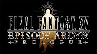 FINAL FANTASY XV EPISODE ARDYN – PROLOGUE [upl. by Sallee]