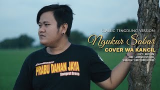 NGUKUR SABAR COVER WA KANCIL tengdung version [upl. by Ayaet]