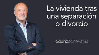 La vivienda familiar tras una separación o divorcio  Odériz Echevarría Abogados [upl. by Katzen227]