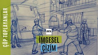 İMGESEL ÇİZİM DERSİ  ÇÖP TOPLAYANLAR [upl. by Aisile]