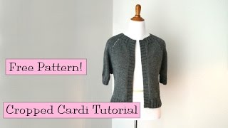 Cropped Raglan Cardi Tutorial [upl. by Alvin]