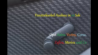 Fensterkurbel Ausbauen Opel Astra Vectra Corsa und co in 10 sek [upl. by Adrea]