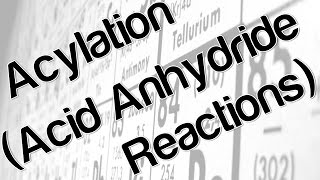 Acylation Acid Anhydride Reactions [upl. by Krigsman315]