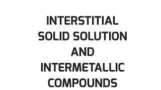 Interstitial Solid Solution and Intermetallic compounds [upl. by Xam]