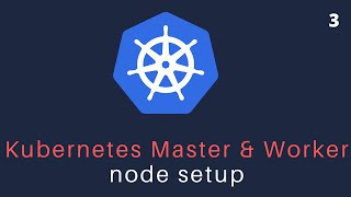 4 Kubernetes Master amp Worker node setup  Kubernetes Tutorial Part 4 [upl. by Hathaway]