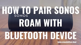 How to Pair Sonos Roam with Bluetooth Device [upl. by Mellins]