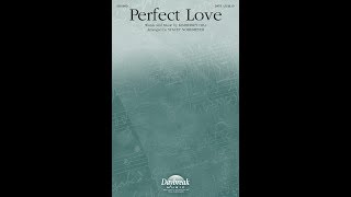 PERFECT LOVE SATB Choir  Kimberley Hillarr Stacey Nordmeyer [upl. by Namyl847]