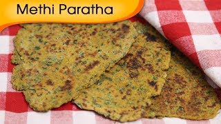 Methi Paratha  Indian Bread Variety  Easy To Make Homemade Paratha Recipe By Ruchi Bharani [upl. by Marigolde]