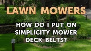 How Do I Put on Simplicity Mower Deck Belts [upl. by Ferrick818]