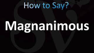 How to Pronounce Magnanimous CORRECTLY [upl. by Wey]