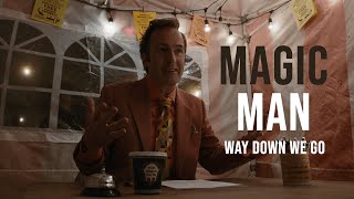 Saul Goodman  Magic Man Way Down We Go [upl. by Attikram601]