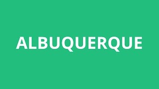 How To Pronounce Albuquerque  Pronunciation Academy [upl. by Vernen591]