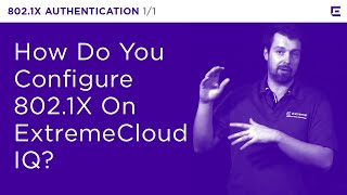 ExtremeCloud IQ – 8021X Authentication – Extreme Dojo [upl. by Papageno439]