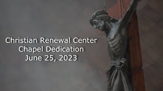 Christian Renewal Center Chapel Dedication [upl. by Aicert]