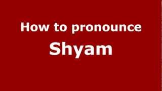 How to Pronounce Shyam  PronounceNamescom [upl. by Natsud244]