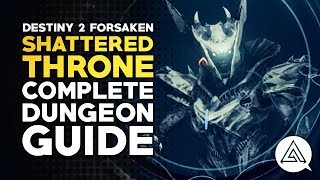 Destiny 2 Forsaken  Shattered Throne Complete Dungeon Guide [upl. by Aihsoem212]