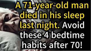 71 Year Old Man Died in His Sleep 4 Bedtime Habits You Must Avoid After 70 [upl. by Halda]