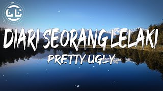 Pretty Ugly  Diari Seorang Lelaki Lyrics [upl. by Ludovico213]