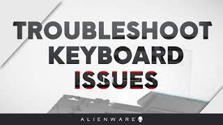 Troubleshoot Keyboard Issues  Alienware [upl. by Loreen330]