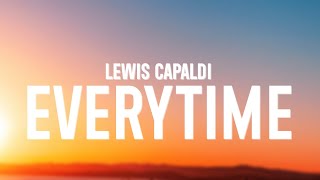 Lewis Capaldi  Everytime Lyrics [upl. by Adelaide]