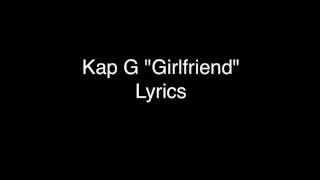 Kap G Girlfriend Lyrics [upl. by Secilu]