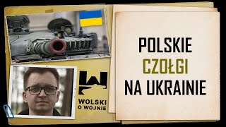 Wolski o Wojnie POLSKIE CZOŁGI NA UKRAINIE [upl. by Shirah732]