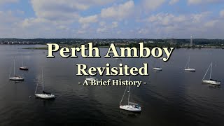 Perth Amboy Revisited  A Brief History [upl. by Asena]