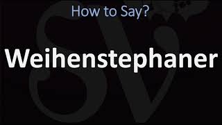 How to Pronounce Weihenstephaner CORRECTLY [upl. by Ileane]