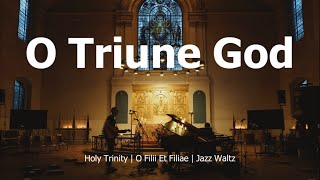 O Triune God  Holy Trinity Song  Ken Canedo  Jazz Waltz  Choir wLyrics  Sunday 7pm Choir [upl. by Palmore66]