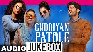 Guddiyan Patole Audio Jukebox  Gurnam Bhullar  Sonam Bajwa  Guddiyan Patole  New Songs 2019 [upl. by Arytahs]