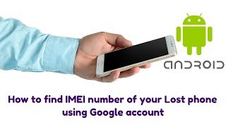 How to find your lost mobile IMEI Number using Google account [upl. by Sellig]