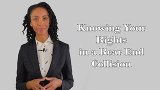 Knowing Your Rights In A Rear End Collision [upl. by Niltyak]