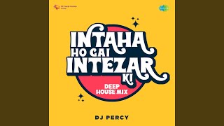 Intaha Ho Gai Intezar Ki Deep House Mix [upl. by Aela]