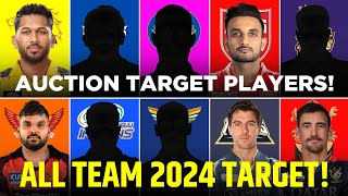 IPL 2024  ALL 10 Teams ONE CONFIRM Target  IPL 2024 AUCTION  TARGET Players List  Analysis [upl. by Ettenotna]