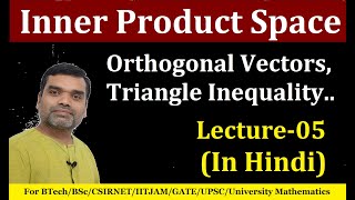 Inner Product SpaceOrthogonal Vectors Triangle Inequality Pythagoras Theorem in HindiLecture5 [upl. by Adner644]