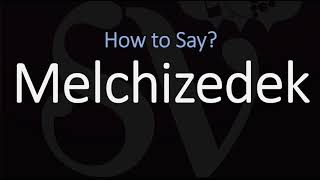 How to Pronounce Melchizedek CORRECTLY [upl. by Huberty]