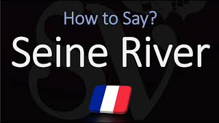 How to Pronounce Seine River CORRECTLY [upl. by Idonah]