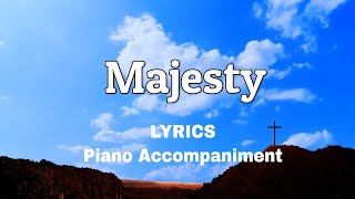 Majesty  Piano  Lyrics  Accompaniment [upl. by Scotti]