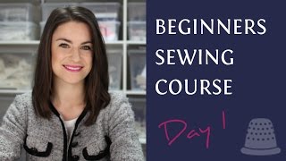 Beginners Sewing Course  Day 1  The Basics [upl. by Laundes841]