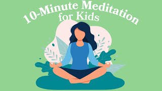 10Minute Meditation For Kids [upl. by Lothario]