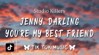 Studio Killers  Jenny Lyrics TikTok Song quotJenny darling youre my best friendquot [upl. by Nimaynib924]