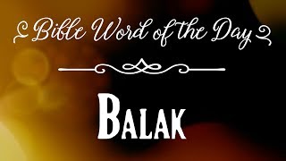 How To Pronounce Bible Names The Bible Word of the Day  Balak [upl. by Eshman]